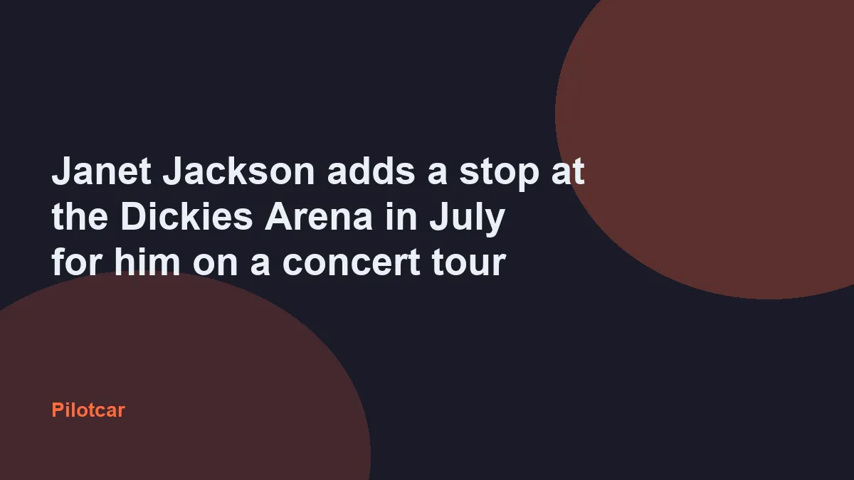 Janet Jackson adds a stop at the Dickies Arena in July for him on a concert tour — overview visual