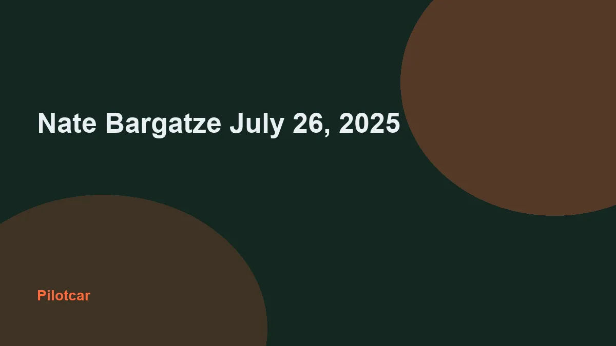 Nate Bargatze July 26, 2025 — overview visual