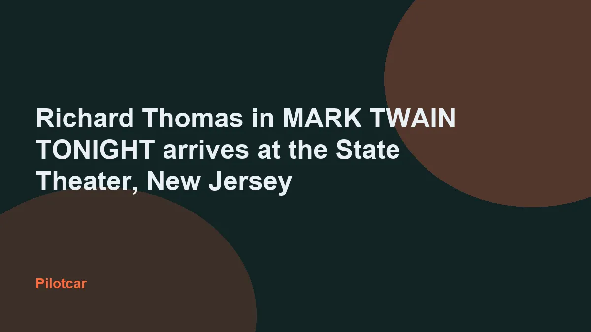Richard Thomas in MARK TWAIN TONIGHT arrives at the State Theater, New Jersey — overview visual