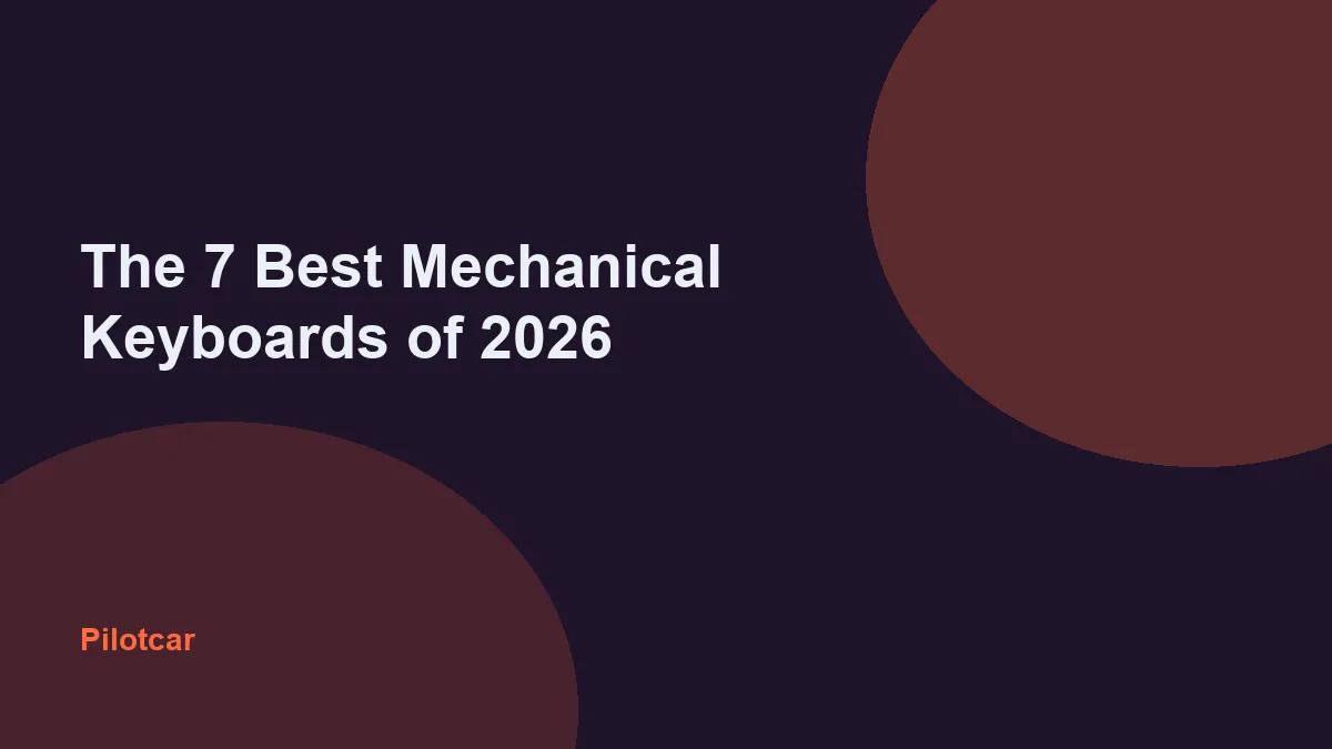 The 7 Best Mechanical Keyboards of 2026 — overview visual