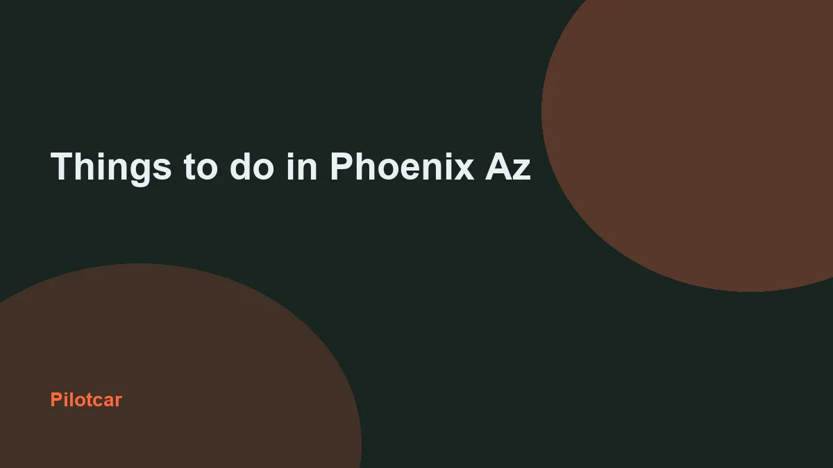 Things to do in Phoenix Az — overview visual
