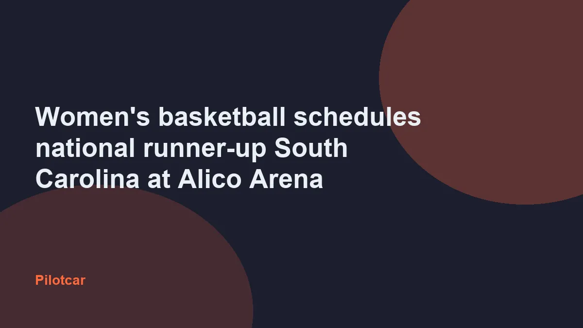 Women's basketball schedules national runner-up South Carolina at Alico Arena — overview visual